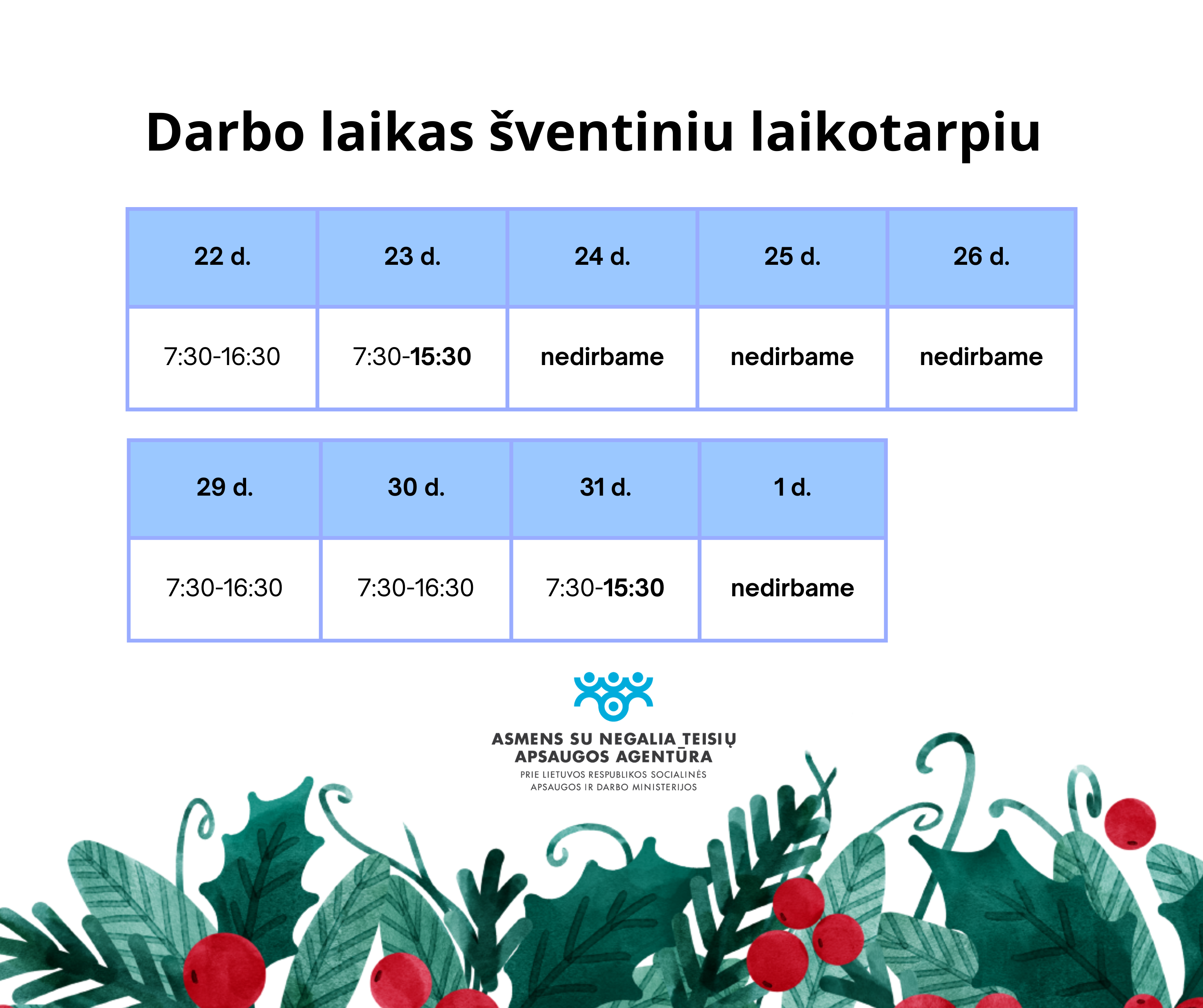 Paveikslėlis su darbo laiku šventiniu laikotarpiu: 22 d. 7:30-16:30, 23 d. 7:30-15:30, 24-26 dienomis nedirbame, 29 d. 7:30-16:30, 30 d. 7:30-16:30, 31 d. 7:30-15:30, 1 d. nedirbame. Žemiau centre yra ANTA logotipas, o apačioje plakatą puošia kalėdinė šakelė.